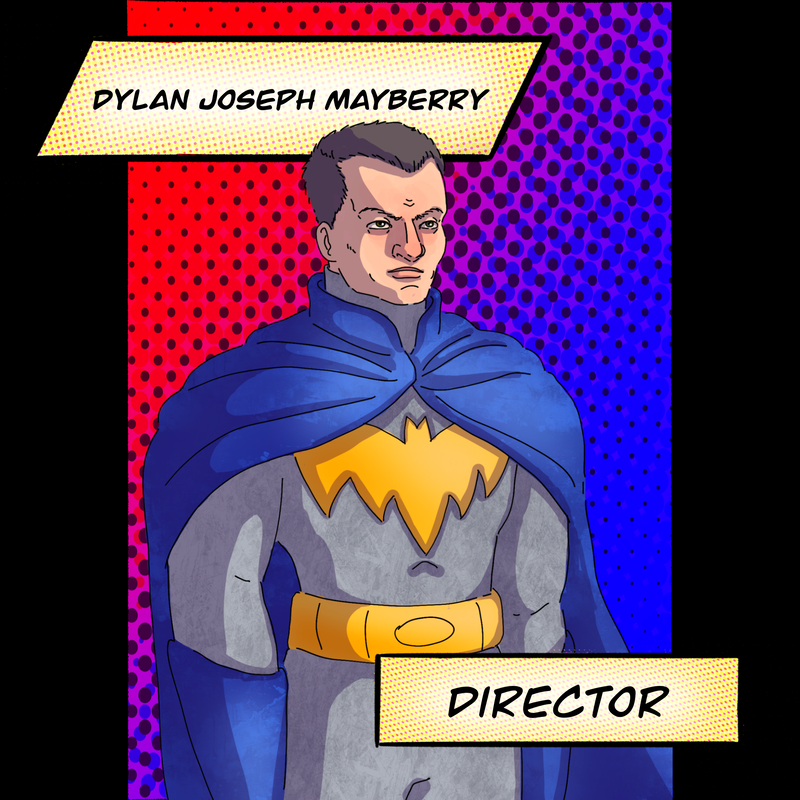 Dylan Joseph Mayberry - Director. Drawn in comic book style, modelled after Batman.